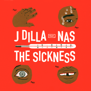 The Sickness - J Dilla (Ft. Nas)