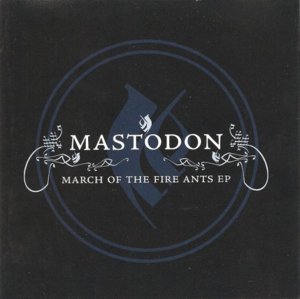 March Of The Fire Ants (Edit) - Mastodon