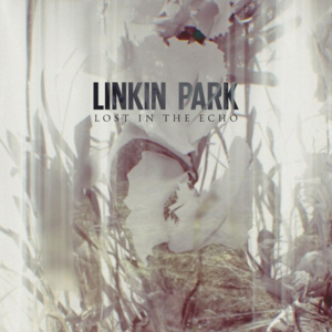 LOST IN THE ECHO - Linkin Park