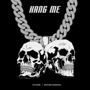 Hang Me - PH4DE (Ft. ​​wifisfuneral)