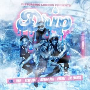 Disturbing London Presents: Drip - Disturbing London Records (Ft. The FaNaTiX, Ivorian Doll, Poundz, Tinie Tempah & Yxng Bane)