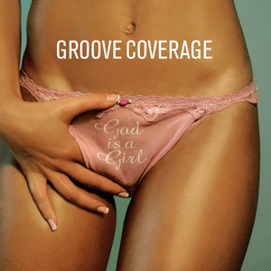 God Is a Girl - Groove Coverage