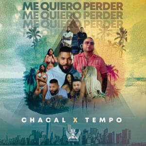 Me Quiero Perder - El Chacal & Tempo