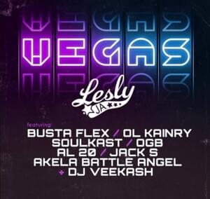 Vegas - Lesly Ja (Ft. Akela Battle Angel, Al-20, Busta Flex, DJ Veekash, Jack S, OGB, Ol' Kainry & Soulkast)