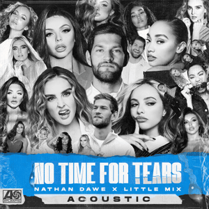 No Time For Tears (Acoustic) - Nathan Dawe & Little Mix