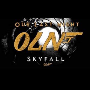 Skyfall - Our Last Night