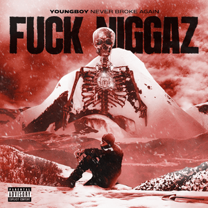 Fuck Niggaz - YoungBoy Never Broke Again