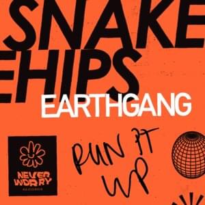 Run It Up - Snakehips & EARTHGANG