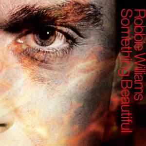 Something Beautiful - Robbie Williams