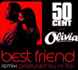 Best Friend (Remix) - 50 Cent (Ft. Olivia)