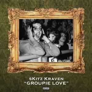 Groupie Love - ​sKitz Kraven