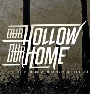 “If Those Were Guns, Reggie Be Dead” - Our Hollow, Our Home