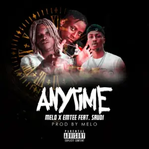 Anytime - MeloProducedIt (Ft. Emtee & Saudi)