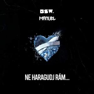 Ne haragudj rám... - BSW (Ft. Manuel)