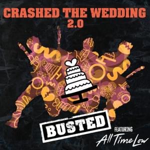 Crashed the Wedding 2.0 - Busted (Ft. All Time Low)