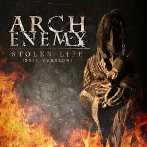 Stolen Life (2015 Version) - Arch Enemy