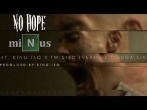 No Hope - Minus (Omaha Rapper) (Ft. King Iso, Omega Sin & Twisted Insane)