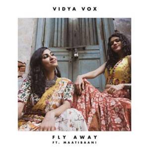 Fly Away - Vidya Vox (Ft. MaatiBaani)