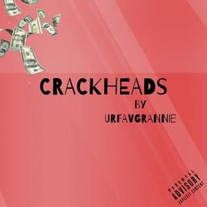 Crackheads - Urfavgrannie