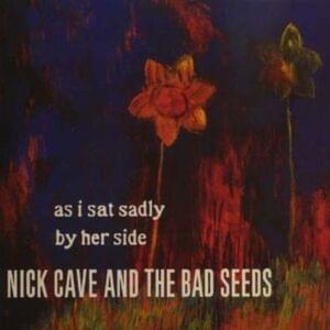 Nick Cave & The Bad Seeds - As I Sat Sadly by Her Side (Polskie Tłumaczenie) - Polskie tłumaczenia Lyrxo