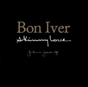 Skinny Love - Bon Iver