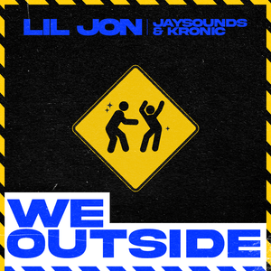 We Outside - Lil Jon, JaySounds & Kronic