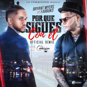 ¿Por Que Sigues Con El? (Remix 2) - Bryant Myers (Ft. Farruko)