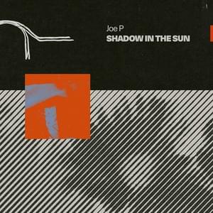 Shadow in the Sun - ​joe p