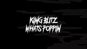 What’s Poppin (Remix) - KING BLITZ