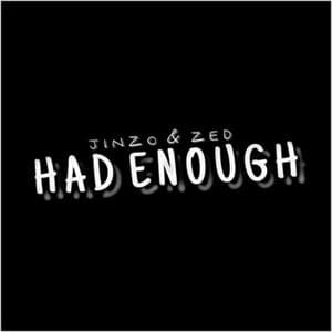 Had Enough - Zed, Jinzo