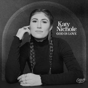 God Is Love - Katy Nichole & Centricity Worship