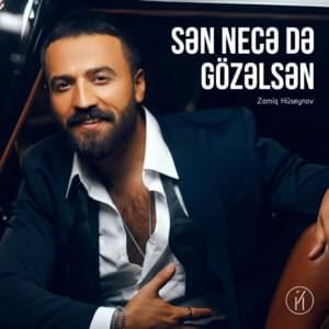 Sən Necə Də Gözəlsən - Zamiq Hüseynov