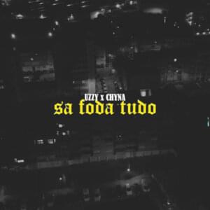 Sa Foda Tudo - Uzzy (Ft. Chyna)