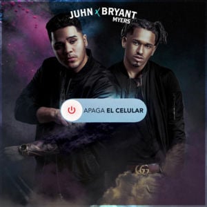 Apaga el Celular - Juhn (Ft. Bryant Myers)