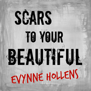 Scars to Your Beautiful - Evynne Hollens