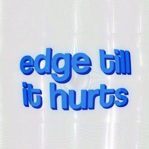 Edge Till It Hurts - Rizz Records