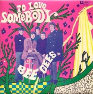 To Love Somebody - Bee Gees