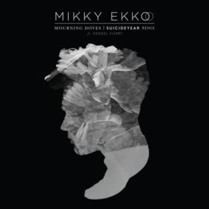 Mourning Doves (Suicideyear Remix) - Mikky Ekko (Ft. Denzel Curry)