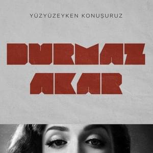 Durmaz Akar - Yüzyüzeyken Konuşuruz