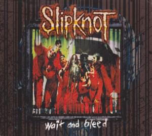 Wait and Bleed (Terry Date Mix) - Slipknot