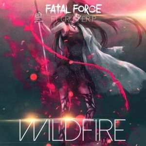 Wildfire - Fatal Force & Crusher-P (Ft. CircusP)