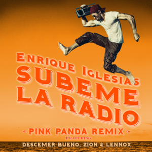 SÚBEME LA RADIO (Pink Panda Remix) - Enrique Iglesias (Ft. Descemer Bueno & Zion & Lennox)