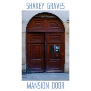 Mansion Door - Shakey Graves (Ft. Rayland Baxter)