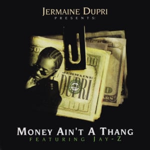 Money Ain’t a Thang - Jermaine Dupri (Ft. JAY-Z)