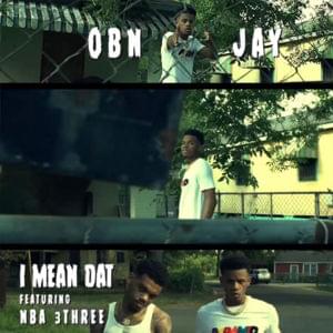 I Mean Dat - OBN Jay (Ft. OG 3Three)