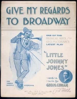 Give My Regards to Broadway - George M. Cohan