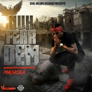 Nuh Fear Dem - Masicka