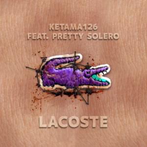 Lacoste - Ketama126 (Ft. Pretty Solero)