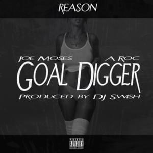 Goal Digger - REASON (Ft. ARoc & Joe Moses)