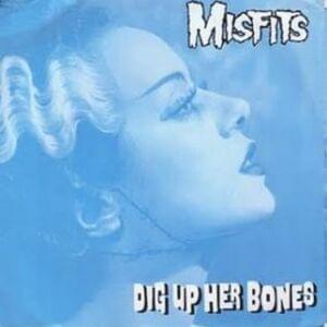 Dig Up Her Bones - Misfits